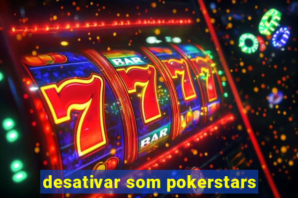 desativar som pokerstars